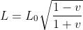 L=L_{0}\sqrt{\frac{1-v}{1+v}}